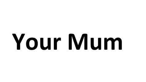 Your Mum Youtube