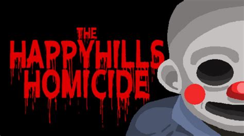 The Happyhills Homicide Full Game Terror Youtube