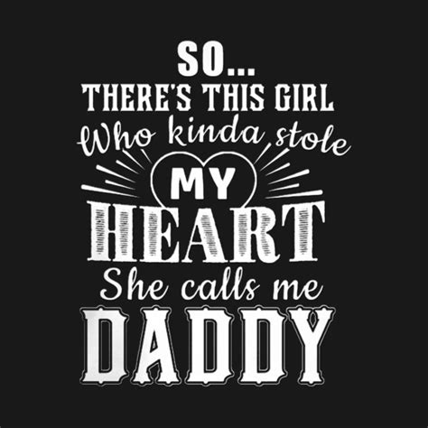 Sotheres This Girl Who Kinda Stole My Heart She Calls Me Daddy Girl T Shirt Teepublic