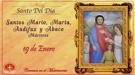 santo del dia 19 de enero santos mario marta audifax y abaco martires youtube