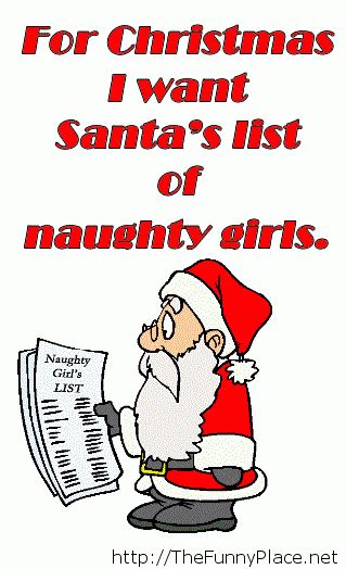 For Christmas I Want Santa S List Of Naughty Girls Santavenger Naughty Santa Naughty