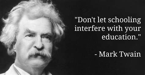 275 Vwaq Dont Let Schooling Interfere With Your Education Mark Twain