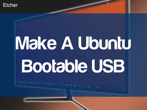How To Make A Ubuntu Bootable Usb With Etcher Etcher