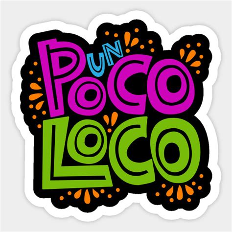 Un Poco Loco Loco Sticker Teepublic