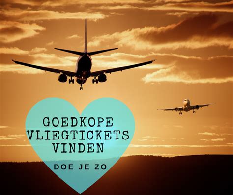 Onze Tips Om Goedkope Vliegtickets Te Vinden Vliegtickets Op Reis Reis