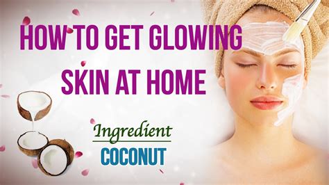 How To Get Glowing Skin Naturally At Home How To Lighten Skin