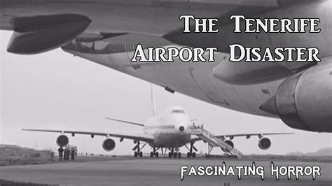 The Tenerife Airport Disaster A Short Documentary Fascinating