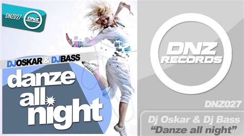 DNZ027 DJ OSKAR DJ BASS DANZE ALL NIGHT Official Video DNZ