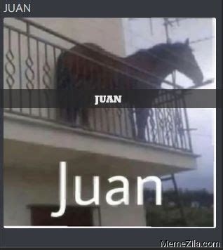 Maybe you would like to learn more about one of these? Juan Juan Juan meme - MemeZila.com