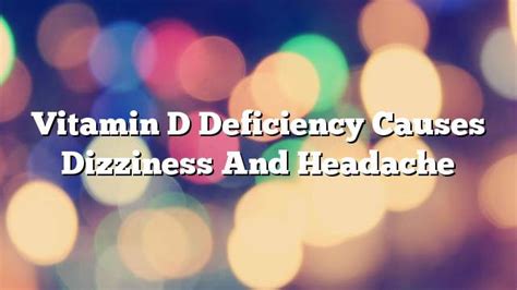 Vitamin D Deficiency Causes Dizziness And Headache On The Web Today