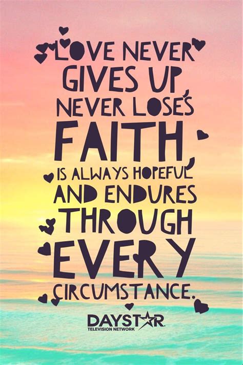 Love Never Gives Up Never Loses Faith Is Always Hopeful And Endures