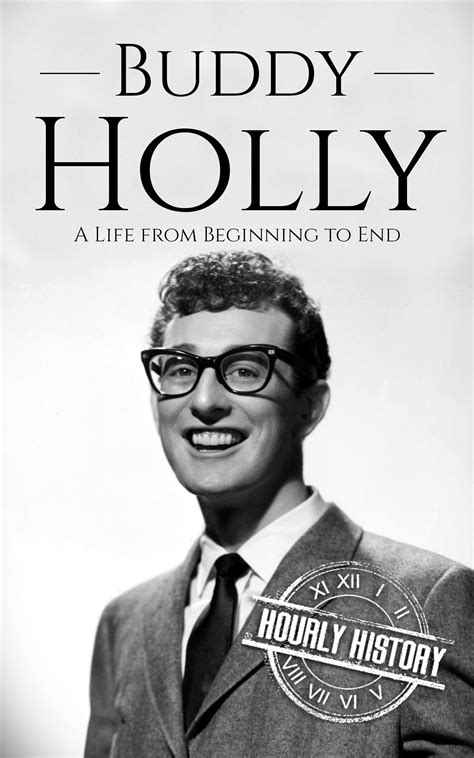 Buddy Holly: A Life from Beginning to End by Hourly History | Goodreads