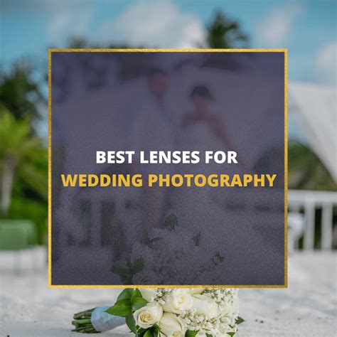 📸 5 Best Lenses For Wedding Photography In 2024 Guide