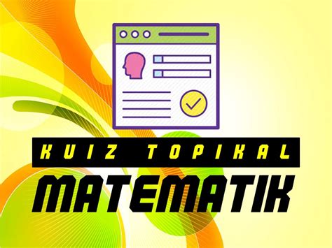 Bab 6 ungkapan algebra iii via www.slideshare.net. Kuiz Topikal Matematik Tingkatan 3 - 5 KSSM; Google Form ...
