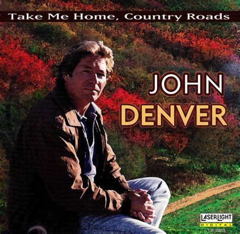 John Denver John Denver Country Roads John Denver Country Roads Take Me Home