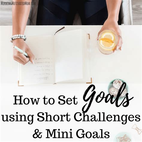 How to Set Goals using Short Challenges and Mini Goals | Setting goals, Work goals, New year goals