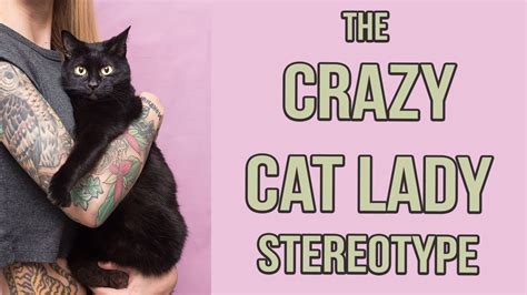 How The Crazy Cat Lady Stereotype Hurts Cats And People Youtube