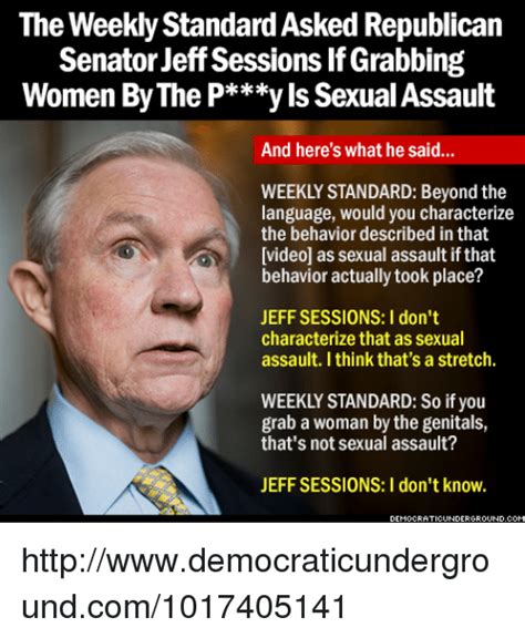 The Weekly Standardasked Republican Senator Jeff Sessions If Grabbing Women By The Pyls