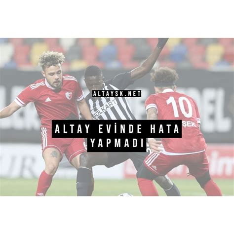 Altay Evinde Hata Yapmadı - Altay Spor Kulübü
