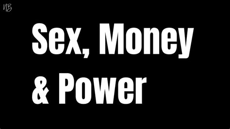 Quotes About Sex Money And Power Youtube
