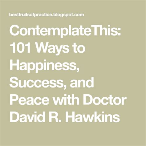 Once you do that, all thinkingness instantly disappears. ContemplateThis: 101 Ways to Happiness, Success, and Peace ...