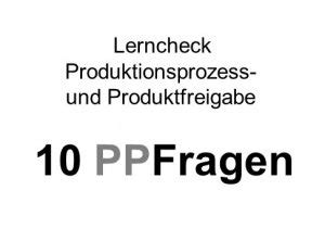 Aber auch die allgemeinen industriebetriebe wenden das ppf verfahren. VDA Quiz