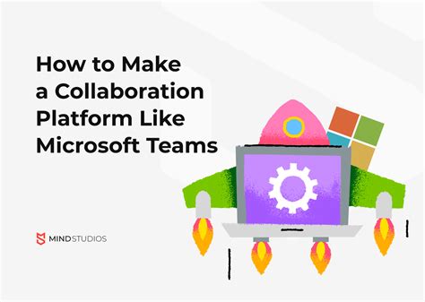 How To Make A Collaboration Platform Like Microsoft Teams Mind Studios