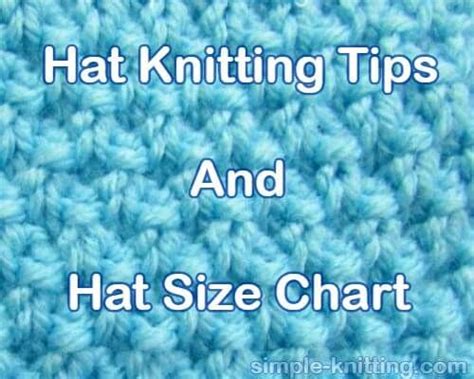 These Hat Knitting Tips And Hat Size Chart Plus Tips For