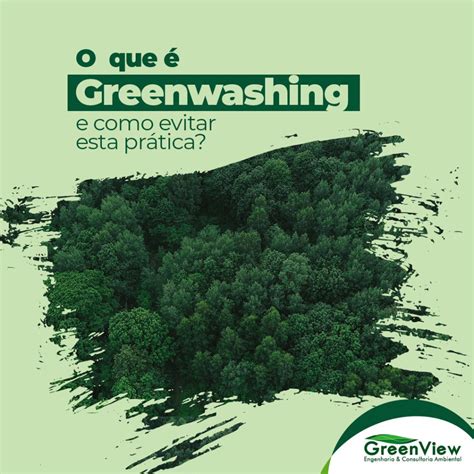 O Que é Greenwashing E Como Evitar Esta Prática Greenview