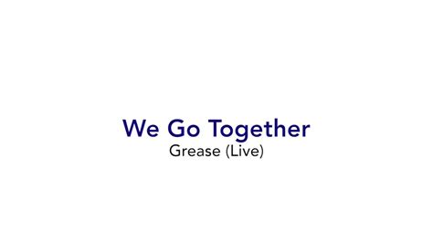 We Go Together Grease Live Lyrics Youtube
