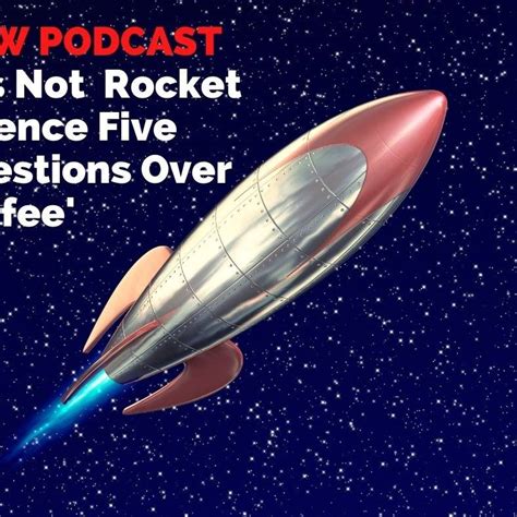 Its Not Rocket Science Five Questions Over Coffee