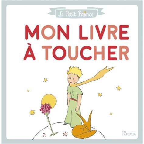Le Petit Prince Mon Livre à Toucher Premiers Livres à Toucher