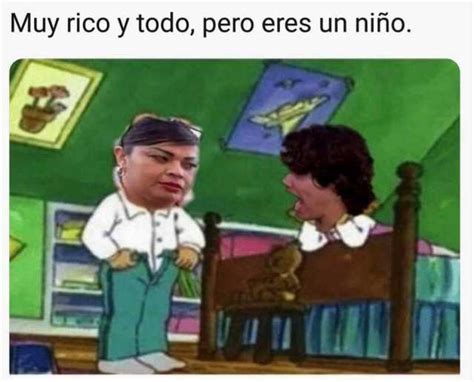 Muy Rico Y Todo Pero Eres Un Niño