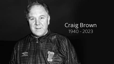 Craig Brown Former Scotland Aberdeen Motherwell Clyde And Preston Boss Dies Aged 82