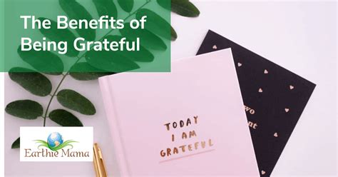 The Benefits Of Being Grateful Earthie Mama Grateful Benefit