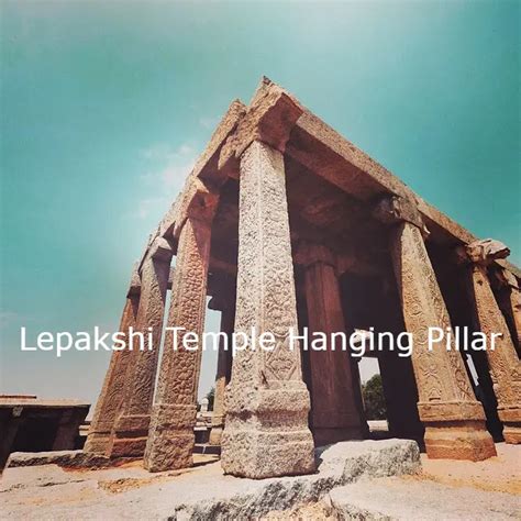 The Mystery Behind The Hanging Pillar Of Lepakshi Temple