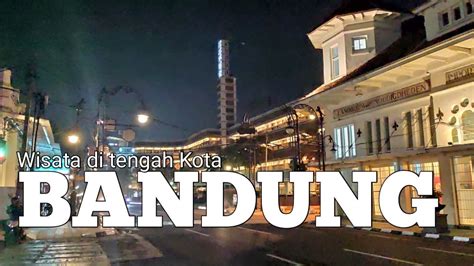 Pesona kota kembang yang begitu memanjakan, seolah tak ada habisnya untuk dikagumi. kuliner malam hari dan wisata gratis di kota bandung - YouTube