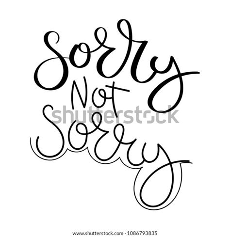 Sorry Not Sorry Hand Written Calligraphy Stock Illustration 1086793835