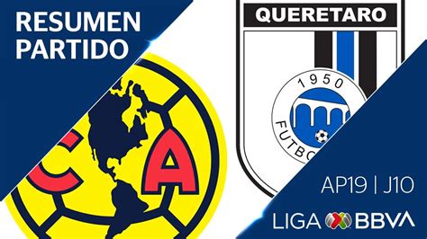 Resumen Y Goles América Vs Querétaro Jornada 10 Apertura 2019