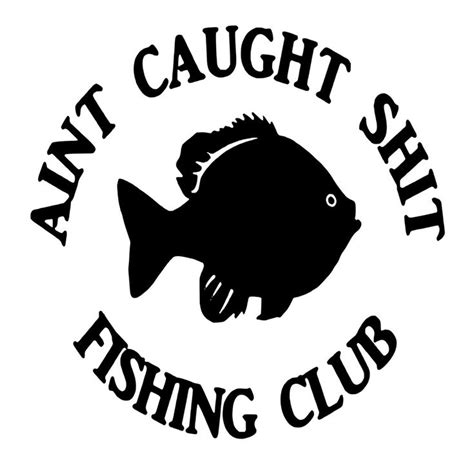 Aint Caught Funny Fishing Club Bass Boat Laptop Window Vinyl Decal