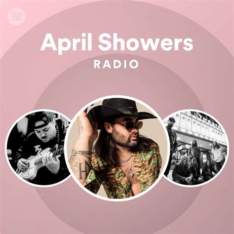 April Showers Radio Playlist By Spotify Spotify