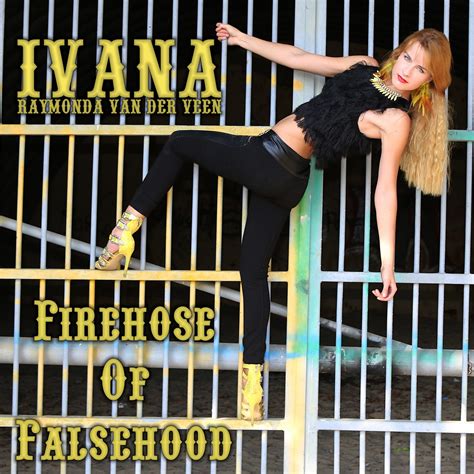 Ivana Firehose Of Falsehood Music Video Ivana Raymonda Van Der