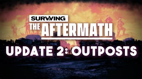 The Outposts Update Surviving The Aftermath Youtube