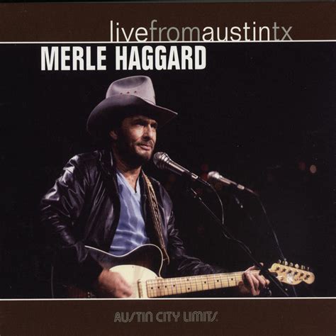 Merle Haggard Live From Austin Tx Roots Written In Music