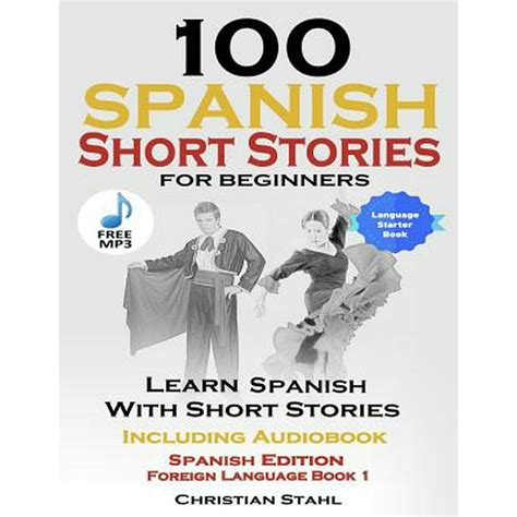 100 Spanish Short Stories For Beginners Learn Spanish With Stories