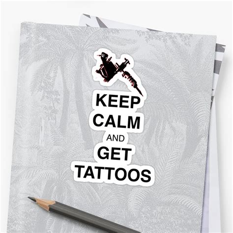 Keep Calm And Get Tattoos Stickers By Lonewolfdesigns Redbubble