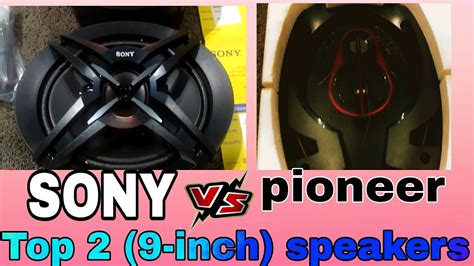 Sony Vs Pioneer 9 Inch Speakers Top 2 Speakers Best 9 Inch