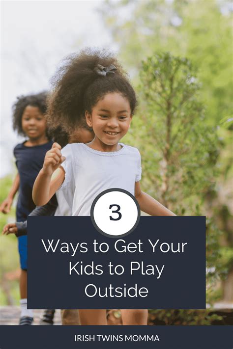3 Ways To Get Your Kids To Play Outside