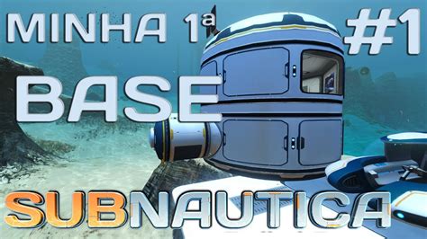 Subnautica 1 Gameplay Em Português Contruí Minha Primeira Base