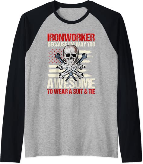 Ironworker Too Awesome To Wear A Suit And Tie Metal Worker Raglan